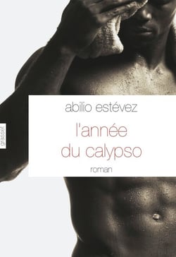 L'année du calypso - Roman - traduit de l'espagnol (Cuba) par Alice Seelow
