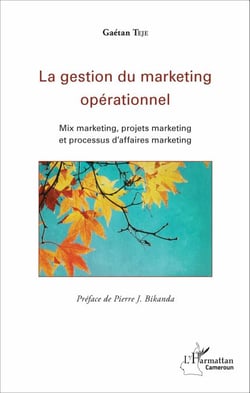 La gestion du marketing opérationnel - Mix marketing, projets marketing et processus d'affaires marketing