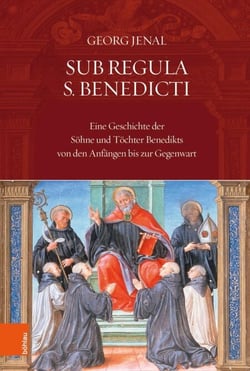 Sub Regula S. Benedicti - Eine Geschichte der Söhne und Töchter Benedikts von den Anfängen bis zur Gegenwart