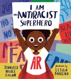 I Am an Antiracist Superhero - With Activities to Help You Be One Too!