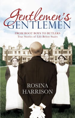 Gentlemen's Gentlemen - From Boot Boys to Butlers, True Stories of Life Below Stairs