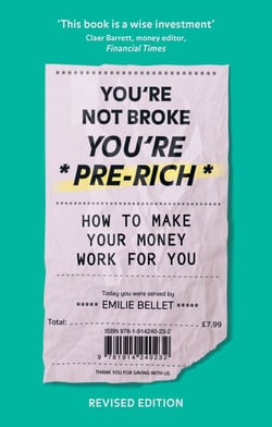 You're Not Broke You're Pre-Rich - How to streamline your finances, stay in control of your bank balance and have more £££