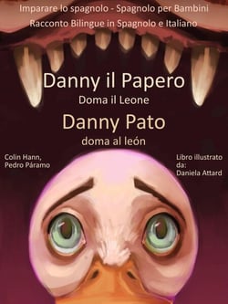 Imparare lo spagnolo - Spagnolo per Bambini - Danny il Papero Doma il Leone - Danny Pato doma al León - Racconto Bilingue in Spagnolo e Italiano - Impara lo spagnolo con Danny il Papero, #1