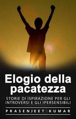 Elogio della pacatezza: Storie di ispirazione per gli introversi e gli ipersensibili - Fenice Tranquilla, #2