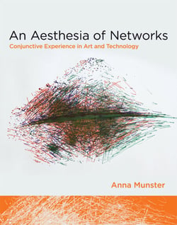 An Aesthesia of Networks - Conjunctive Experience in Art and Technology