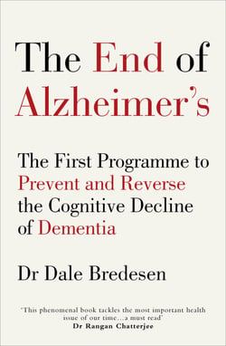 The End of Alzheimer’s - The First Programme to Prevent and Reverse the Cognitive Decline of Dementia