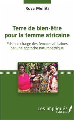 Terre de bien-être pour la femme africaine - Prise en charge des femmes africaines par une approche naturopathique