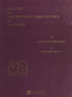 Recueil des inscriptions chrétiennes de la Gaule antérieures à la Renaissance carolingienne (8) - Aquitaine première