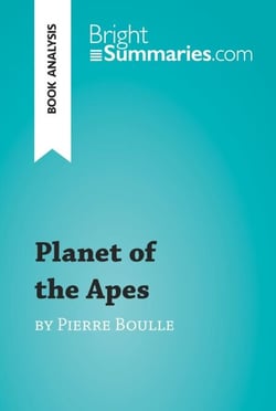 Planet of the Apes by Pierre Boulle (Book Analysis) - Detailed Summary, Analysis and Reading Guide