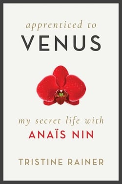 Apprenticed to Venus - My Secret Life with Anaïs Nin