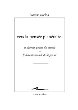 Vers la pensée planétaire - Le devenir-pensée du monde et le devenir-monde de la pensée