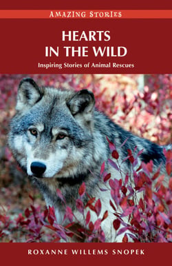 Hearts in the Wild - Inspiring Stories of Animal Rescues