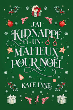 J'ai kidnappé un mafieux pour Noël - une romance de Noël de fake dating avec un mafieux