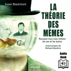 La théorie des mèmes - Pourquoi nous nous imitons les uns les autres