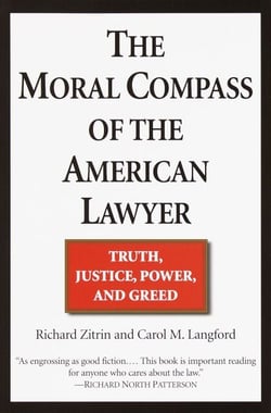 The Moral Compass of the American Lawyer - Truth, Justice, Power, and Greed