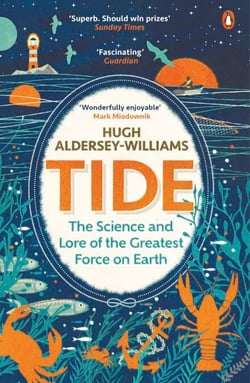 Tide - The Science and Lore of the Greatest Force on Earth