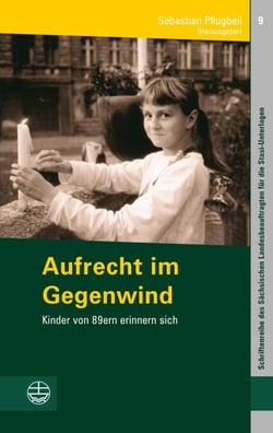 Aufrecht im Gegenwind - Kinder von 89ern erinnern sich