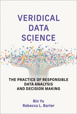 Veridical Data Science - The Practice of Responsible Data Analysis and Decision Making