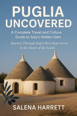Puglia Uncovered 2025-2026: A Complete Travel and Culture Guide to Italy’s Hidden Gem
