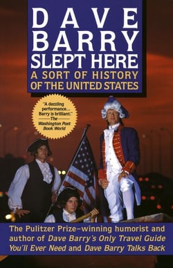 Dave Barry Slept Here - A Sort of History of the United States