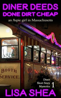 Diner Deeds Done Dirt Cheap - an Aspie Girl in Massachusetts - Diner Short Story Mysteries