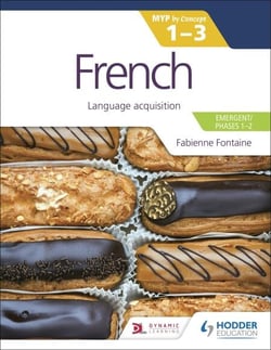 French for the IB MYP 1-3 (Emergent/Phases 1-2): MYP by Concept - Language acquisition