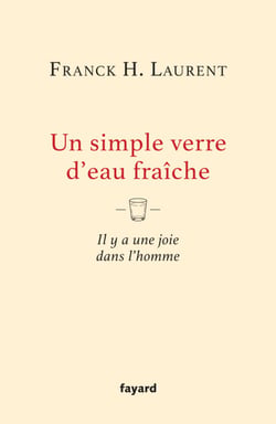 Un simple verre d'eau fraîche - Il y a une joie dans l'homme