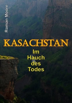 Kasachstan - Im Hauch des Todes