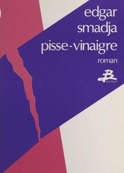 Pisse-vinaigre - Roman