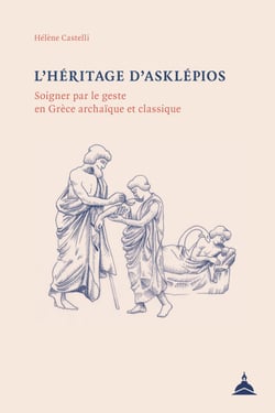 L’héritage d’Asklépios - Soigner par le geste en Grèce archaïque et classique