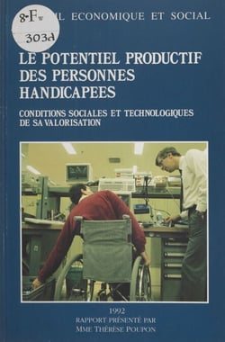 Le Potentiel productif des personnes handicapées : conditions sociales et technologiques de sa valorisation - Séances des 9 et 10 juin 1992
