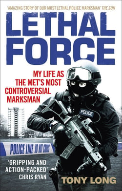 Lethal Force - My Life As the Met’s Most Controversial Marksman