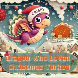 The Dragon Who Loved Christmas Turkey - Dragon’s Yummy Yums