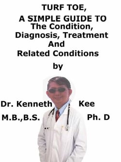 Turf Toe,  A  Simple  Guide  To  The Condition, Diagnosis, Treatment  And  Related Conditions