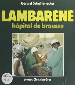 Lambaréné - Hôpital de brousse