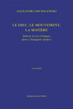 Le dieu, le mouvement, la matière - Atticus et ses critiques dans l'Antiquité tardive