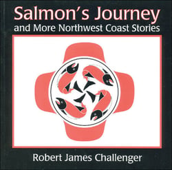 Salmon's Journey - And More Northwest Coast Stories