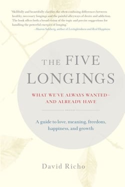 The Five Longings - What We've Always Wanted and Already Have