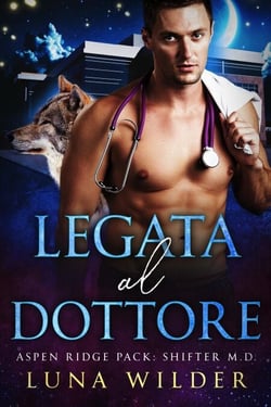 Legata Al Dottore - Aspen Ridge Pack: Shifter M.D., #2