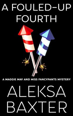 A Fouled-Up Fourth - A Maggie May and Miss Fancypants Mystery, #7