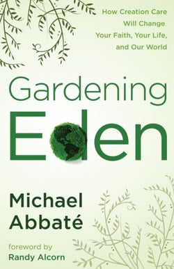 Gardening Eden - How Creation Care Will Change Your Faith, Your Life, and Our World
