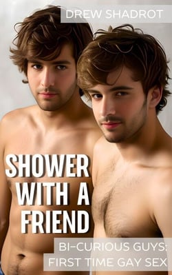 Shower With A Friend - Bi Curious Guys - First Time Gay Sex, #4