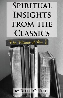 Spiritual Insights from Classic Literature: The Wizard of Oz - Spiritual Insights from Classic Literature