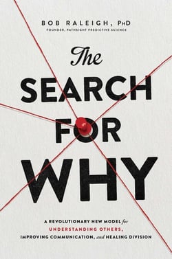 The Search for Why - A Revolutionary New Model for Understanding Others, Improving Communication, and Healing Division