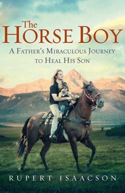 The Horse Boy - A Father's Miraculous Journey to Heal His Son