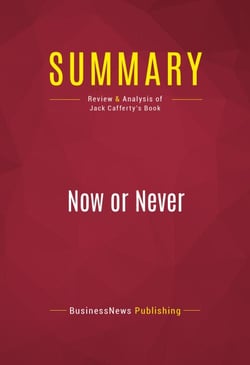 Summary: Now or Never - Review and Analysis of Jack Cafferty's Book