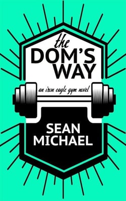 The Dom's Way - Iron Eagle Gym, #5