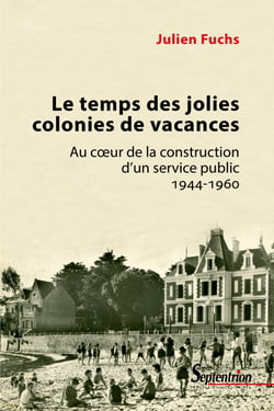 Le temps des jolies colonies de vacances - Au cœur de la construction d’un service public, 1944-1960