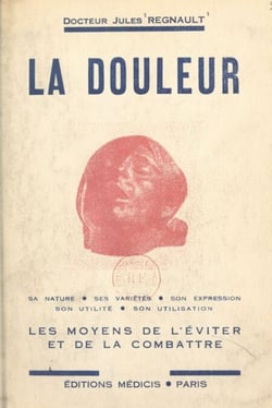 La douleur - Sa nature, ses variétés, les moyens de l'éviter et de la combattre