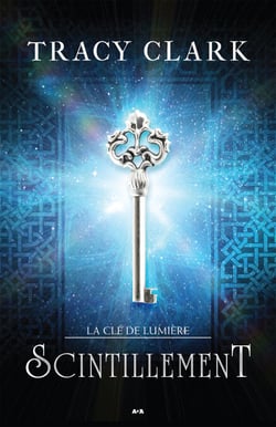 Scintillement - La Clé de lumière - Tome 1